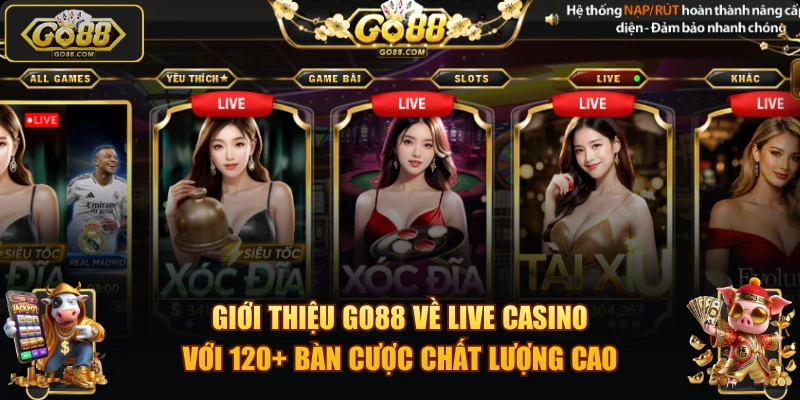 Giới thiệu GO88 về Live Casino với 120+ bàn cược chất lượng cao