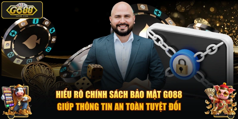 Hiểu rõ chính sách bảo mật GO88 giúp thông tin an toàn tuyệt đối
